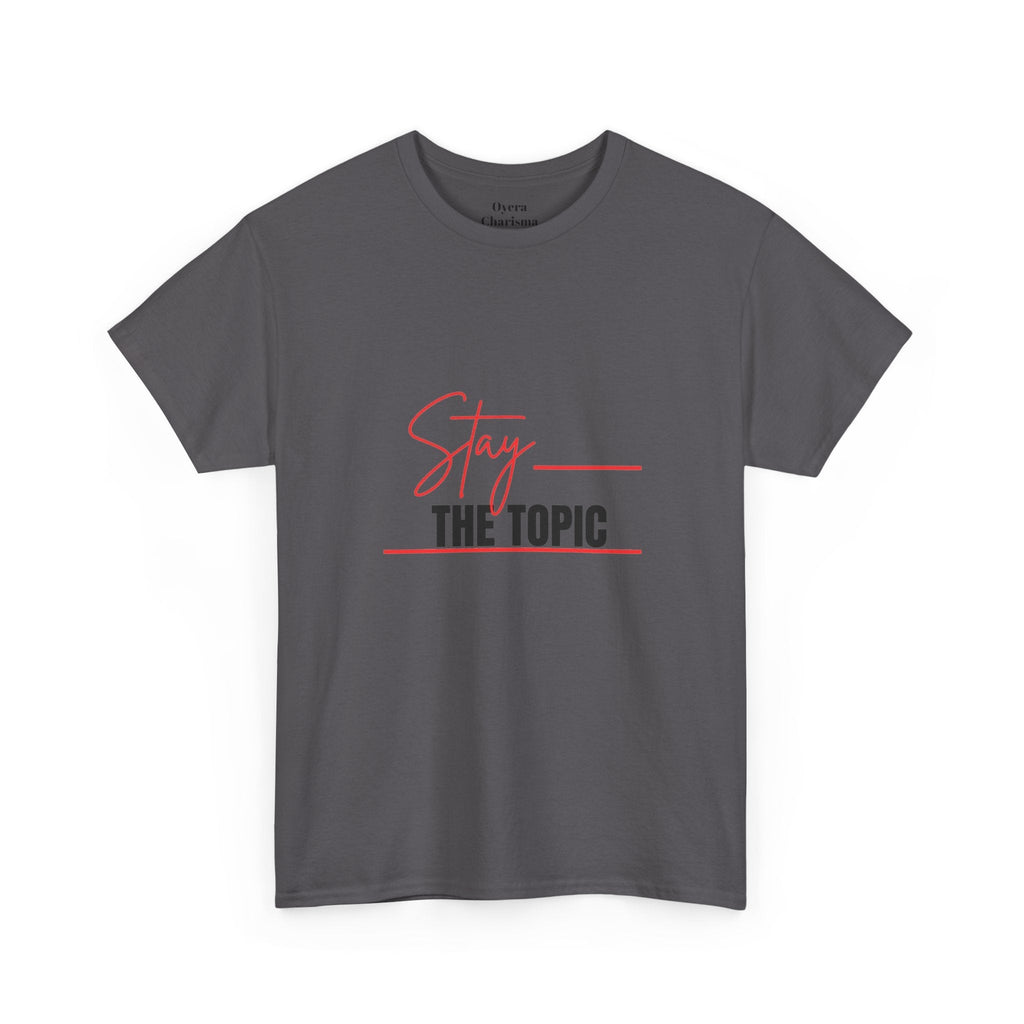 “Stay the Topic” Graphic Tee