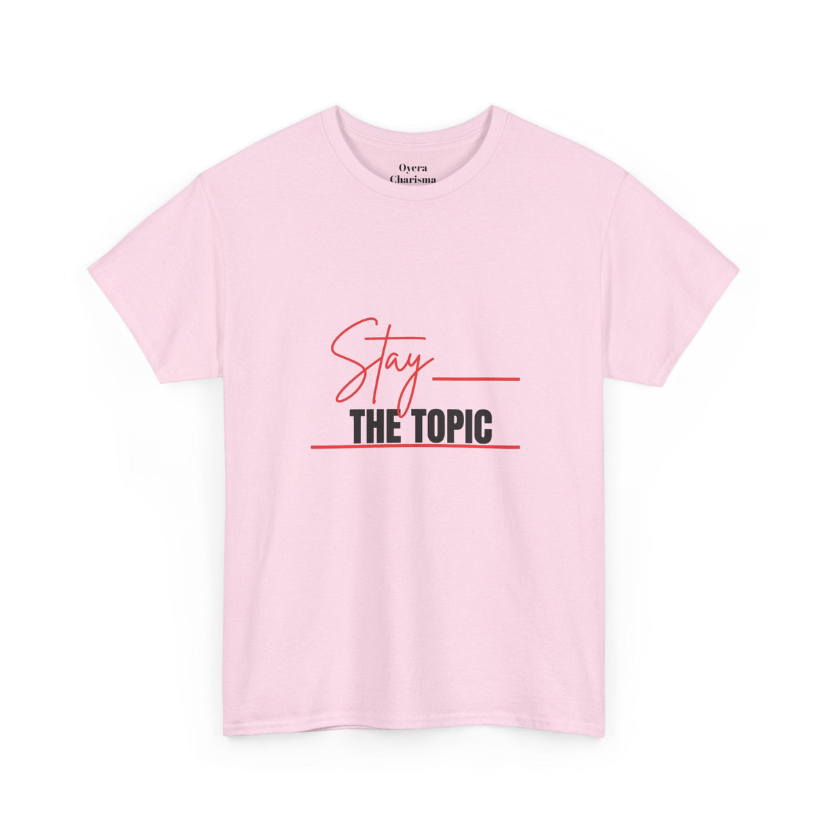 “Stay the Topic” Graphic Tee