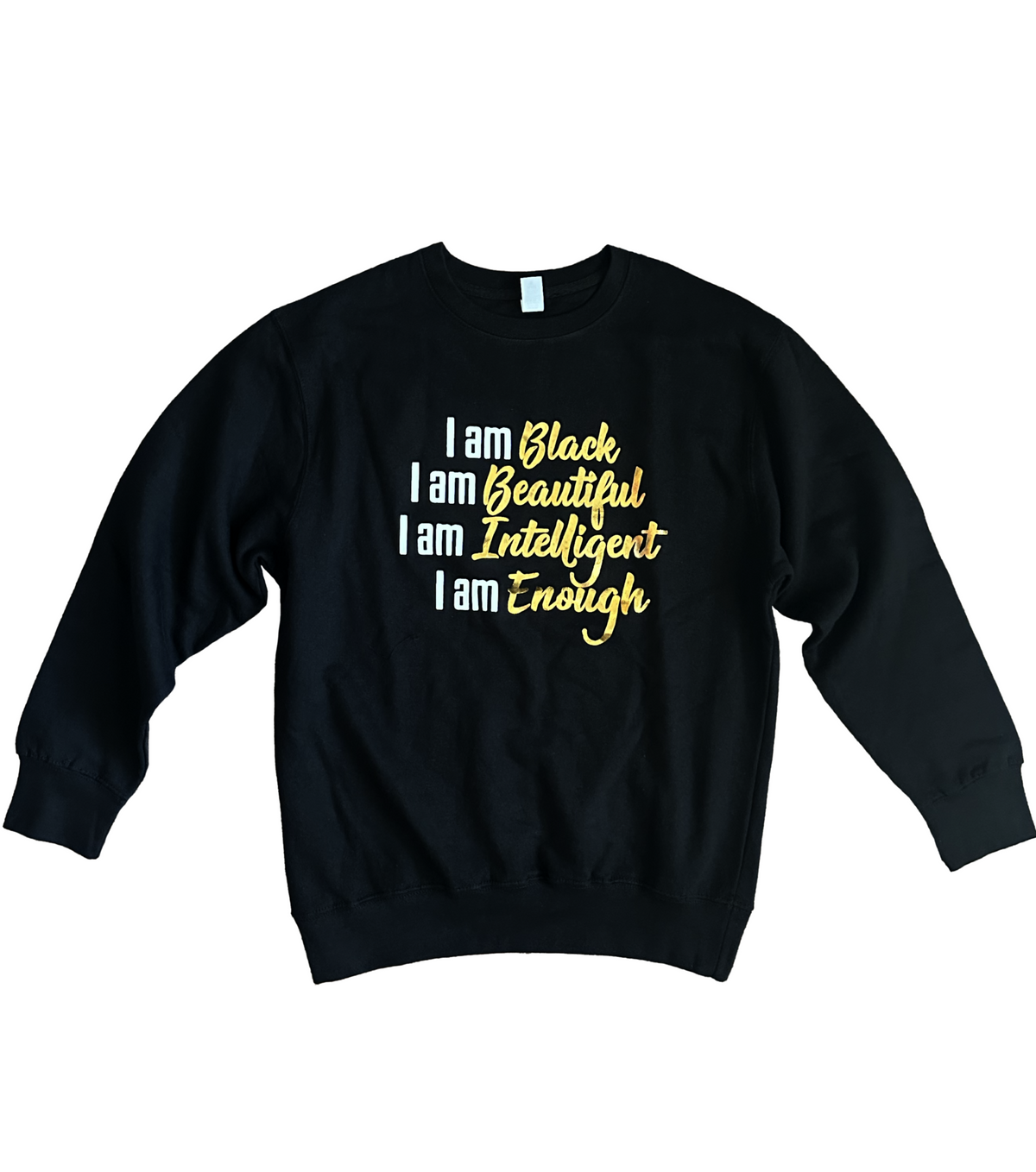 I am ....Sweatshirt