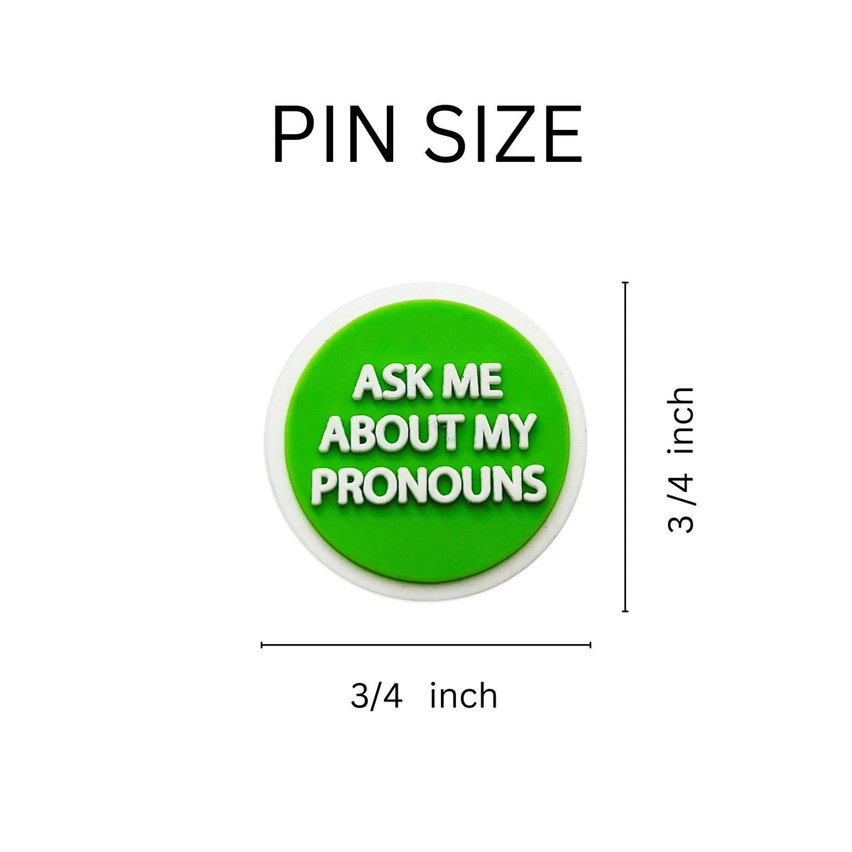 10/21/100/500 Ask Me My Pronoun Silicone Pins