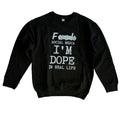 F* Social Media I'M DOPE in real Life Sweatshirt