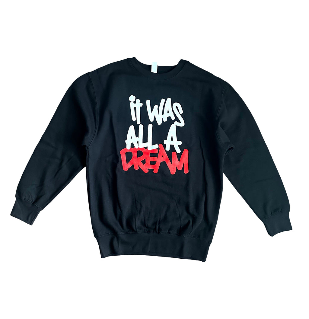 It was all a Dream Sweatshirt
