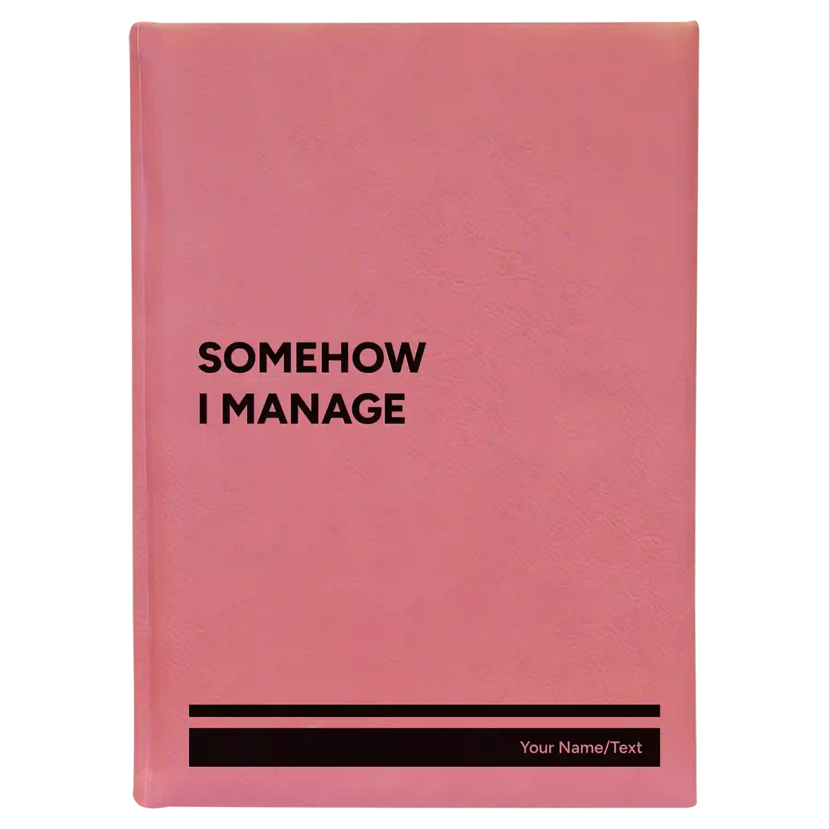 Personalized Somehow I Manage Leatherette Journal (large) | Pink