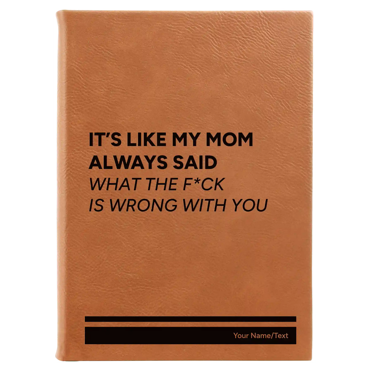 Personalized Mom Always Said Leatherette Journal (large) | Rawhide