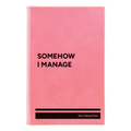 Personalized Somehow I Manage Leatherette Journal (small) | Pink
