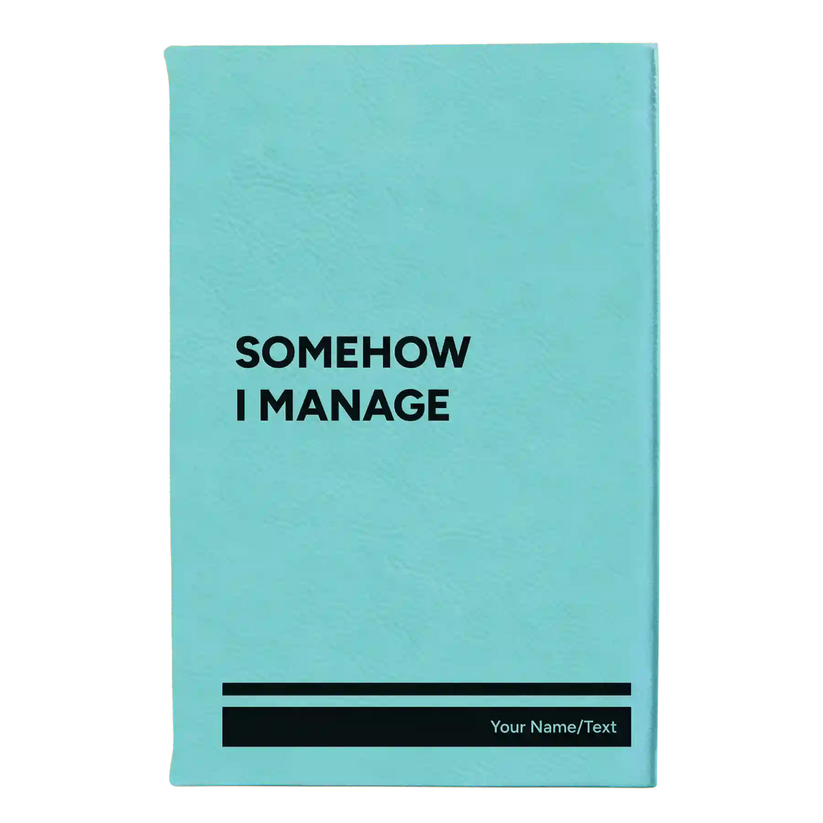 Personalized Somehow I Manage Leatherette Sketch Book (small) | Teal