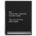 Personalized Wanted to Stay Home Spiral Notebook (large) | Black
