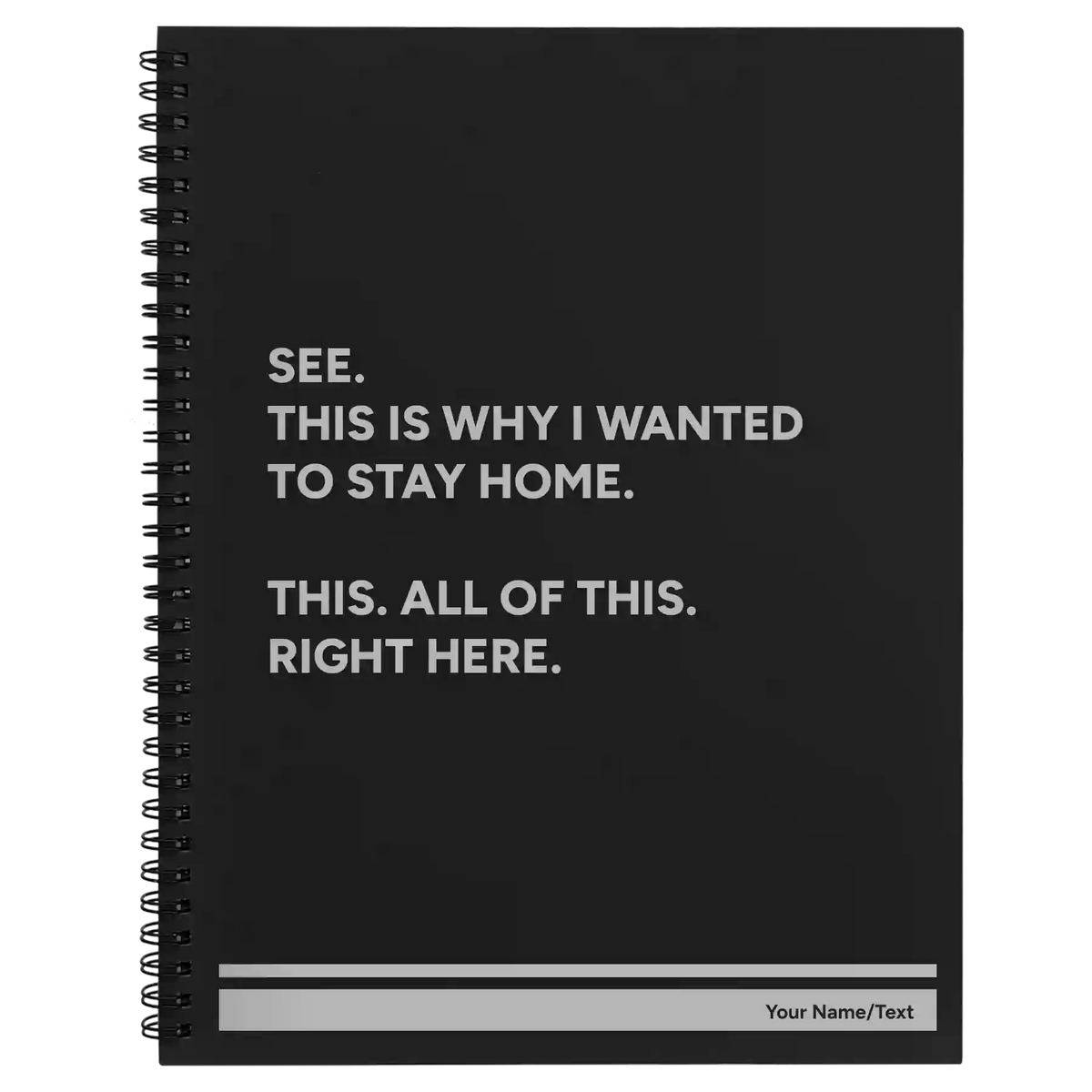 Personalized Wanted to Stay Home Spiral Notebook (large) | Black