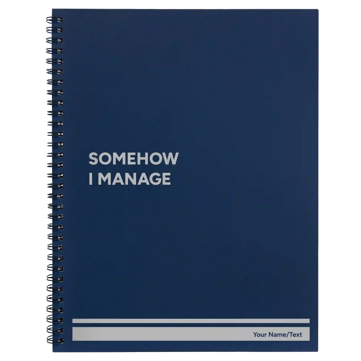 Personalized Somehow I Manage Spiral Notebook (large) | Blue