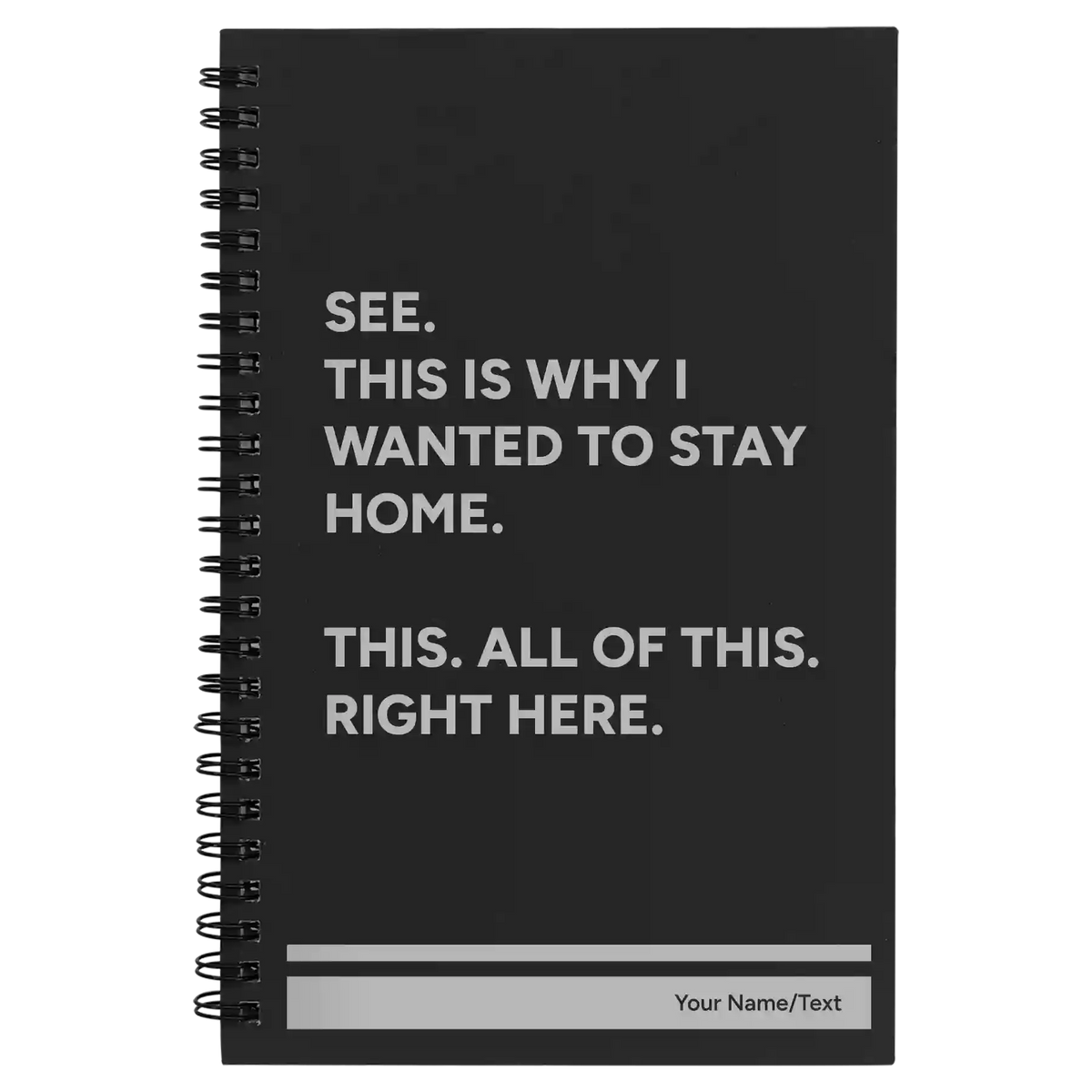 Personalized Wanted to Stay Home Spiral Notebook (small) | Black